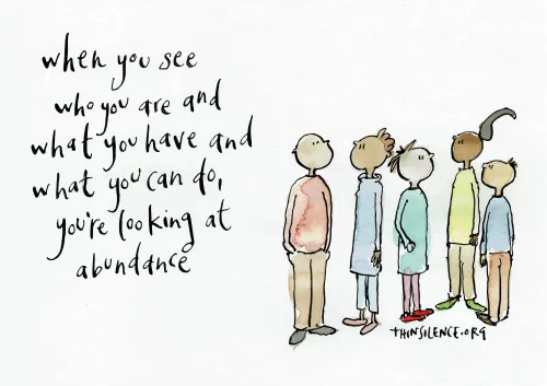 a doodle of people looking up at \"when you see who you are and what you have and what you can do your looking at abundance\"