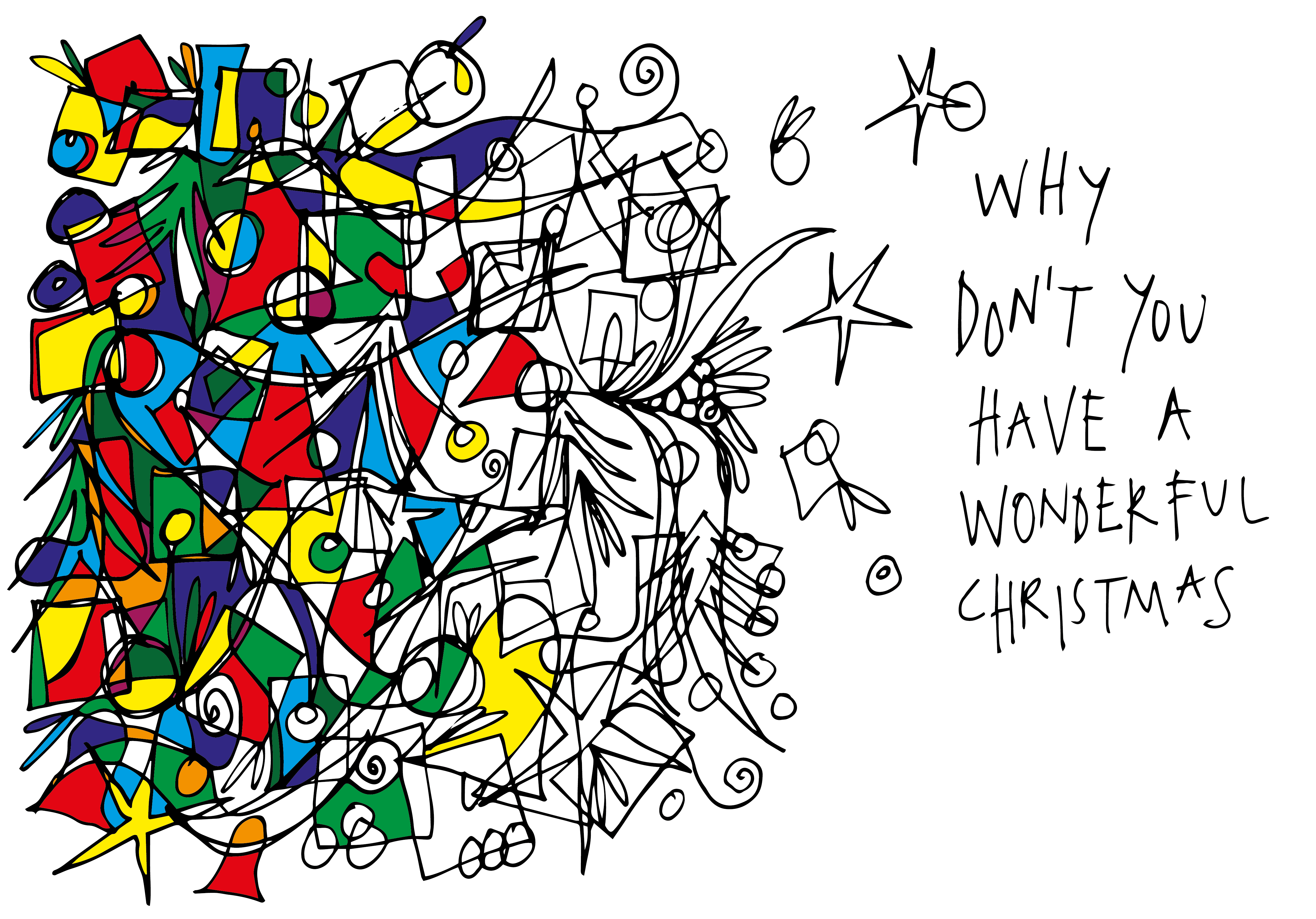 A doodle of mismatched shapes and colours. Next to the doodle are the words \"why don't you have a wonderful Christmas\"